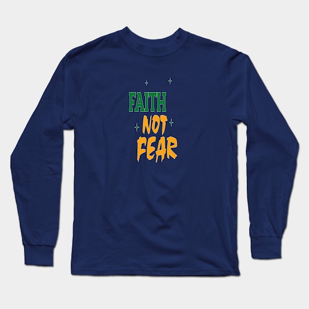 Faith Not Fear Long Sleeve T-Shirt by FaithsCloset